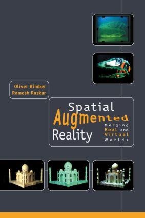 Spatial Augmented Reality: Merging Real and Virtual Worlds
