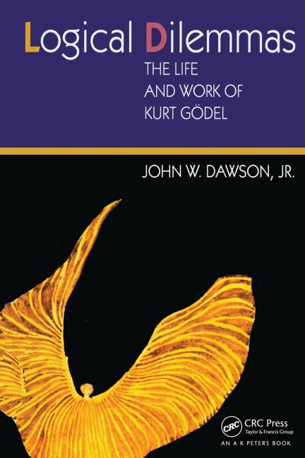Logical Dilemmas: The Life and Work of Kurt Gödel