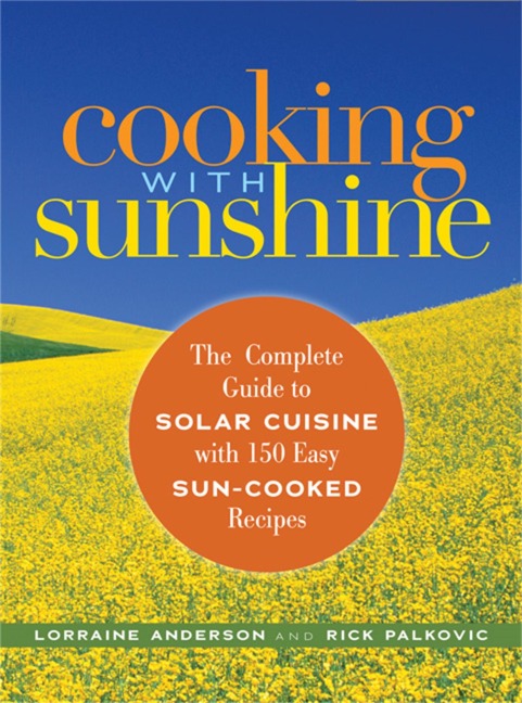 Cooking with Sunshine: The Complete Guide to Solar Cuisine with 150 Easy Sun-Cooked R Ecipes