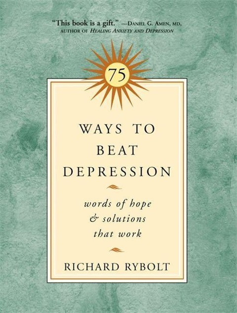 75 Ways to Beat Depression: Words of Hope and Solutions that Work