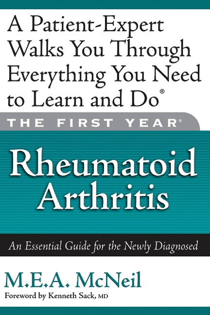 The First Year: Rheumatoid Arthritis: An Essential Guide for the Newly Diagnosed