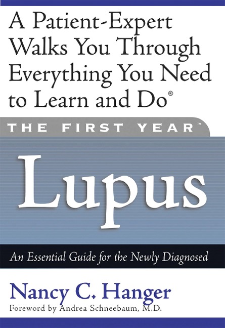 The First Year Lupus: An Essential Guide for the Newly Diagnosed