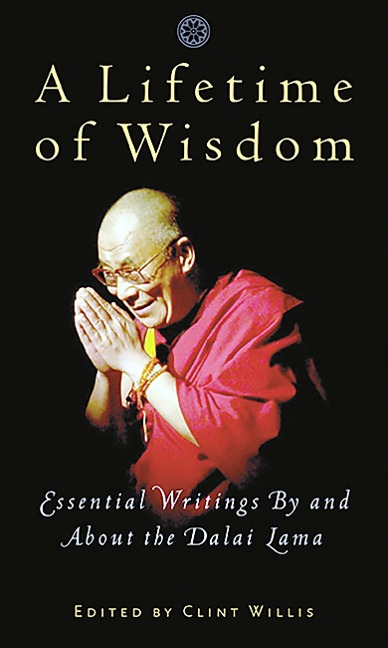 A Lifetime of Wisdom: Essential Writings by and about the Dalai Lama