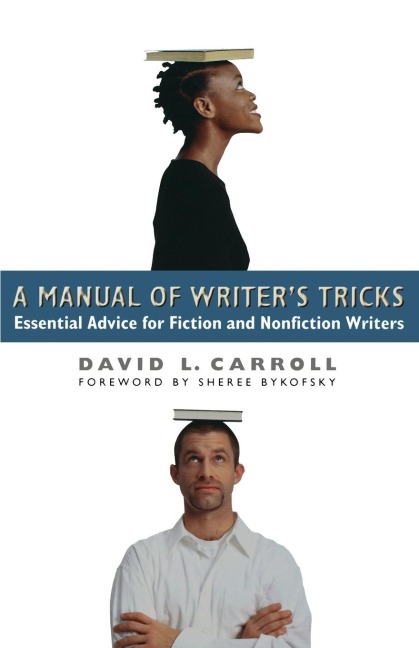 A Manual of Writers Tricks: Essential Advice for Fiction and Nonfiction Writers