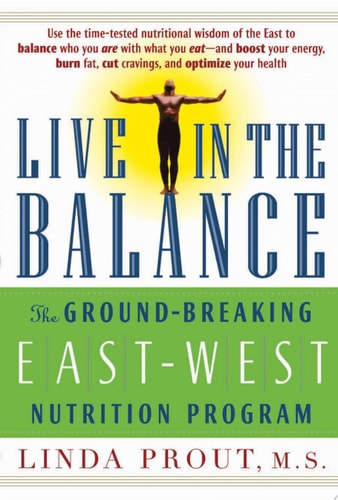 Live in the Balance The Ground-Breaking East-West Nutrition Program