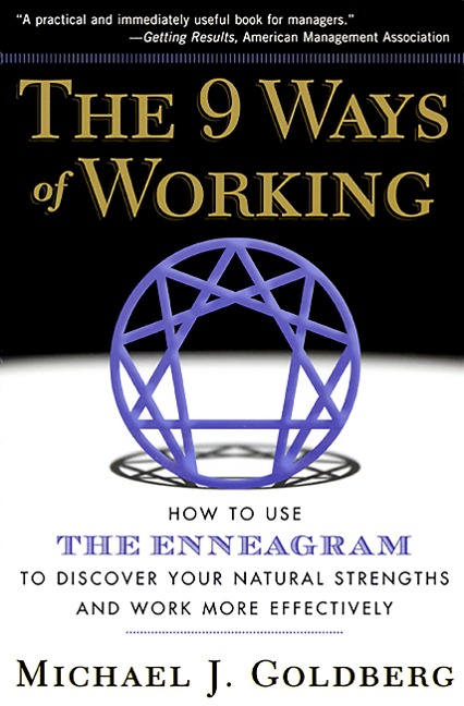 9 Ways of Working: How to Use the Enneagram to Discover Your Natural Strengths and Work More Effecively