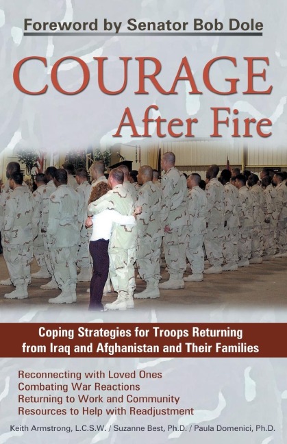 Courage After Fire: Coping Strategies for Troops Returning from Iraq and Afghanistan and Their Families
