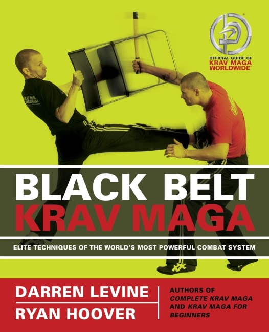 Black Belt Krav Maga: Elite Techniques of the Worlds Most Powerful Combat System