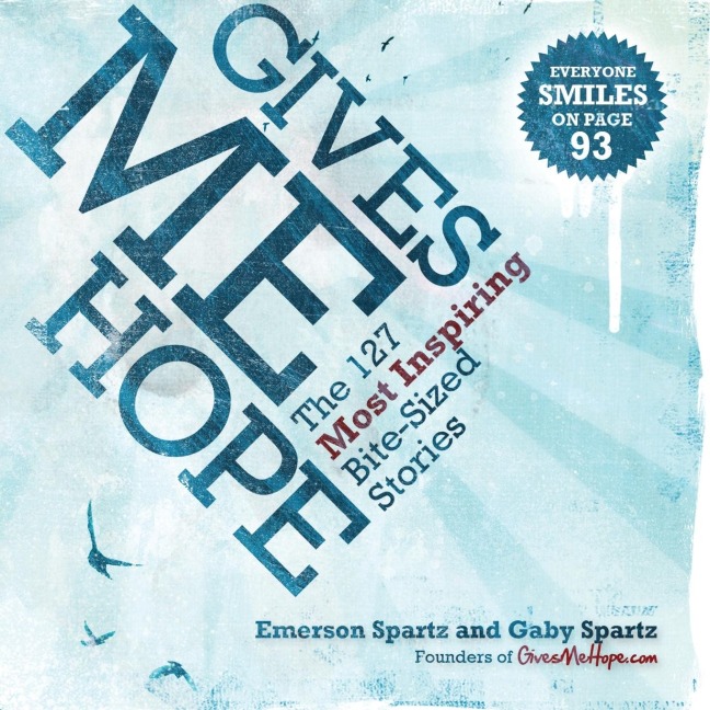Gives Me Hope: The 127 Most Inspiring Bite-Sized Stories