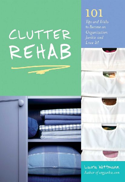 Clutter Rehab: 101 Tips and Tricks to Declutter Your Home and Organize Your Space