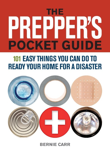 Preppers Pocket Guide: 101 Easy Things You Can Do to Ready Your Home for a Disaster