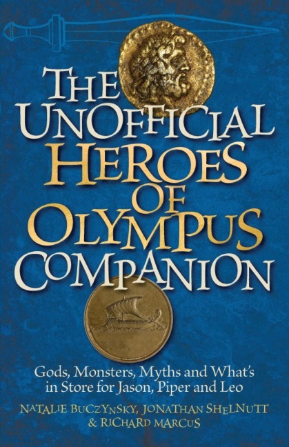 Unofficial Heroes of Olympus Companion: Gods, Monsters, Myths and Whats in Store for Jason, Piper and Leo