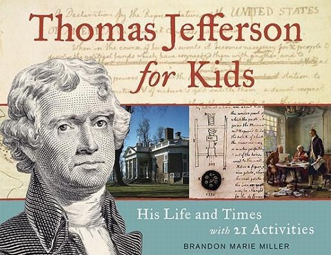 Thomas Jefferson for Kids: His Life and Times with 21 Activities Volume 37