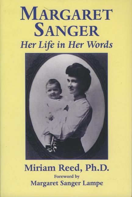 Margaret Sanger: Her Life in Her Words