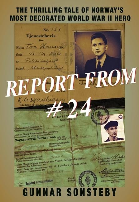 Report from #24: The Thrilling Tale of Norways Most Decorated World War II Hero