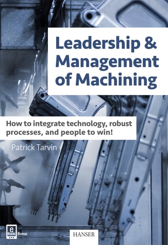 Leadership & Management of Machining How to Integrate Technology, Robust Processes, and People to Win!