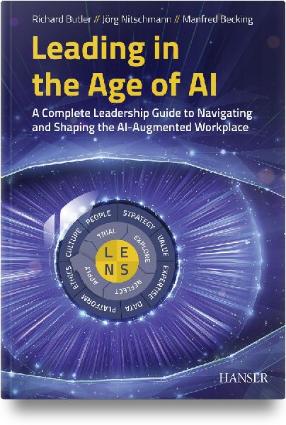 Leading in the Age of AI: A Complete Leadership Guide to Navigating and Shaping the AI-Augmented Workplace