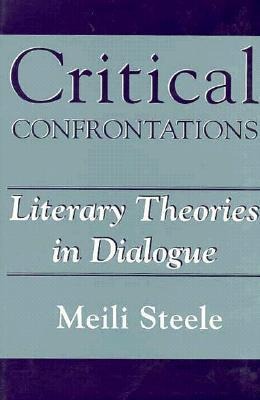 Critical Confrontations: Literary Theories in Dialogue