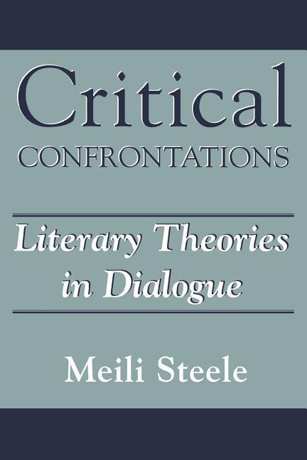 Critical Confrontations: Literary Theories in Dialogue