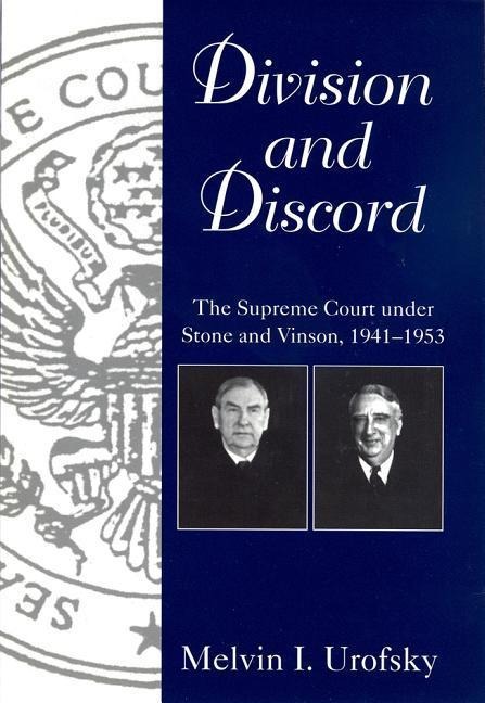 Division and Discord: The Supreme Court Under Stone and Vinson, 1941-1953