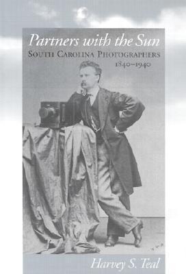 Partners with the Sun: South Carolina Photographers, 1840-1940