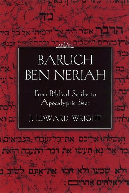 Baruch Ben Neriah: From Biblical Scribe to Apocalyptic Seer