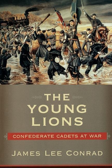 The Young Lions: Confederate Cadets at War