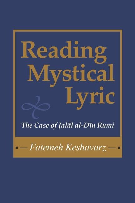 Reading Mystical Lyric: The Case of Jalal Al-Din Rumi