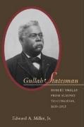 Gullah Statesman: Robert Smalls from Slavery to Congress, 1839-1915