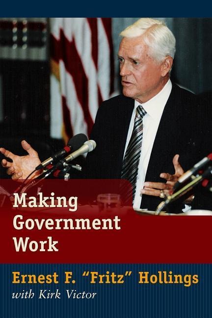 Making Government Work: Lessons from a Life in Politics