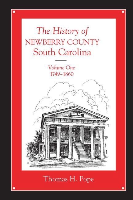 The History of Newberry County, South Carolina: 1749-1860