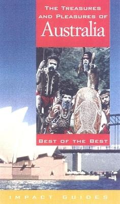 Treasures and Pleasures of Australia: Best of the Best (Impact Guides)