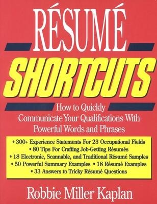 Resume Shortcuts: How to Quickly Communicate Your Qualifications with Powerful Words and Phrases