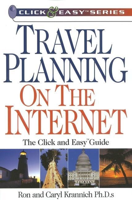 Travel Planning on the Internet: The Click and Easy(tm) Guide