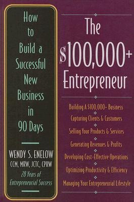 The $100,000+ Entrepreneur: How to Build a Successful New Business in 90 Days