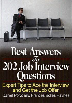 Best Answers to 202 Job Interview Questions: Expert Tips to Ace the Interview and Get the Job Offer