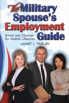 The Military Spouses Employment Guide: Smart Job Choices for Mobile Lifestyles