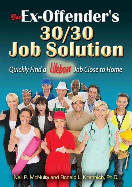 The Ex-Offenders 30/30 Job Solution: Quickly Find a Lifeboat Job Close to Home