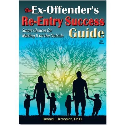 The Ex-Offenders Re-Entry Success Guide: Smart Choices for Making It on the Outside