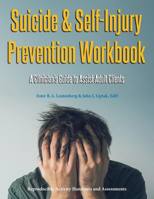 Suicide & Self-Injury Prevention Workbook: A Clinicians Guide to Assist Adult Clients