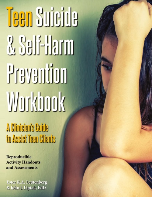 Teen Suicide & Self-Harm Prevention Workbook: A Clinicians Guide to Assist Teen Clients