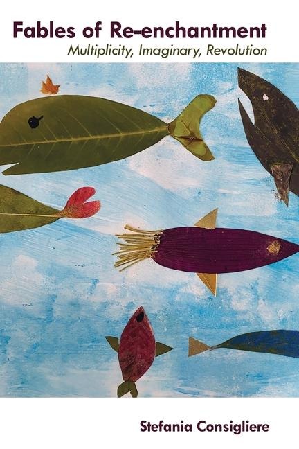 Fables of Re-enchantment: Multiplicity, Imaginary, Revolution