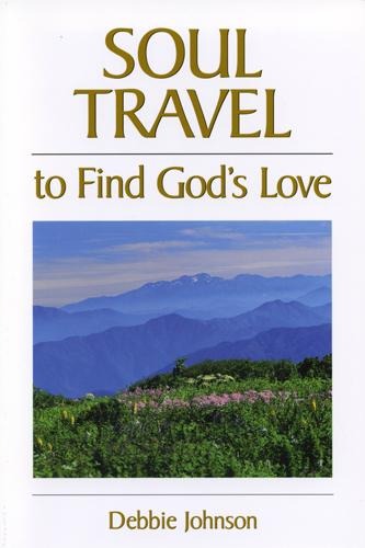 Soul Travel to Find Gods Love
