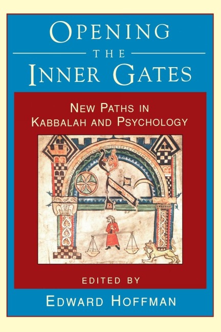 Opening the Inner Gates: New Paths in Kabbalah and Psychology