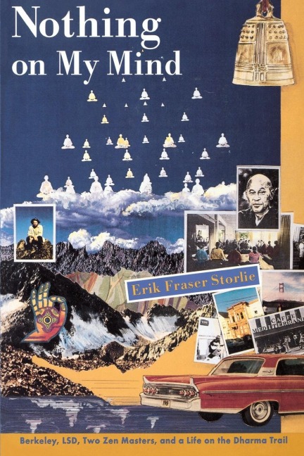 Nothing on My Mind: Berkeley, LSD, Two Zen Masters, and a Life on the Dharma Trail