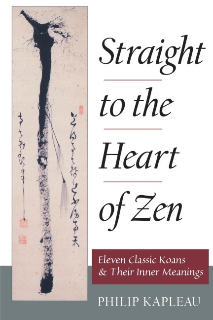 Straight to the Heart of Zen: Eleven Classic Koans and Their Inner Meanings