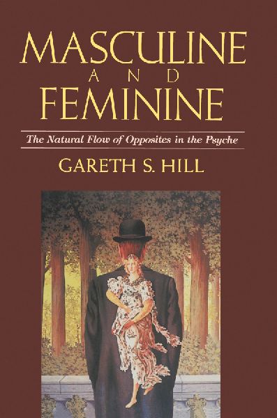 Masculine and Feminine: The Natural Flow of Opposites in the Psyche