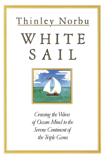 White Sail: Crossing the Waves of Ocean Mind to the Serene Continent of the Triple Gems