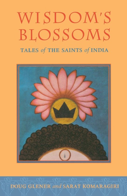 Wisdoms Blossoms: Tales of the Saints of India