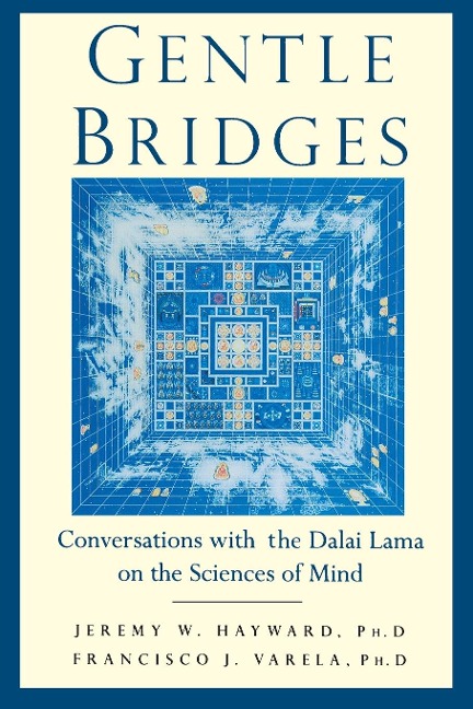 Gentle Bridges: Conversations with the Dalai Lama on the Sciences of Mind